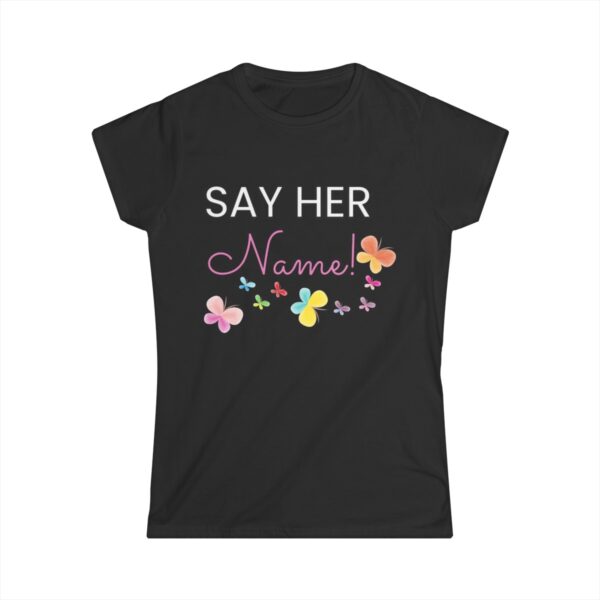 Say Her Name - Justice For Change Women's Softstyle Tee